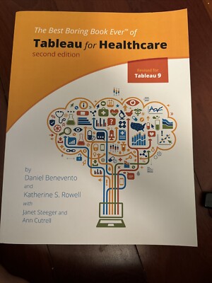 Tableau for Healthcare, Second Edition by Katherine Rowell, Daniel Benevento,...
