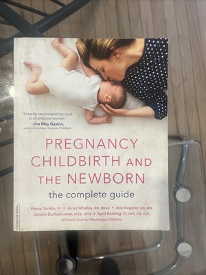 Pregnancy, Childbirth, and the Newborn : The Complete Guide by Penny Simkin, Jan