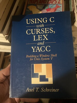 Using C with Curses, Lex and Yacc : Building a Window Shell for UNIX System V by