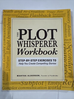 Plot Whisperer Workbook: Step-By-Step Exercises to Help You Create Compelling...