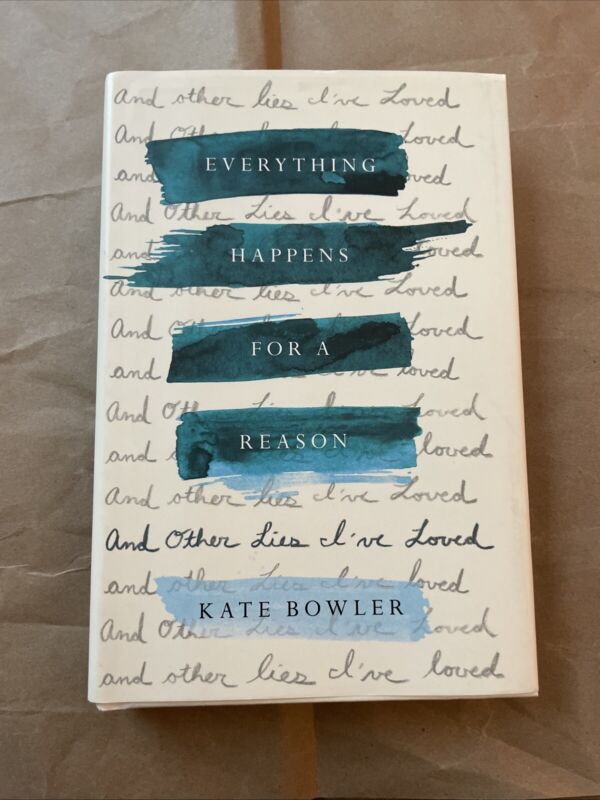 Everything Happens for a Reason : And Other Lies I've