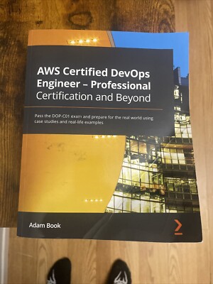 AWS Certified DevOps Engineer - Professional Certification and Beyond :Pass the