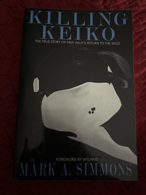 Killing Keiko : The True Story of Free Willy s Return to the Wild by...