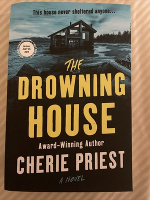 The Drowning House by Cherie  Priest Paperback ARC 7/23/24