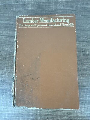 LUMBER MANUFACTURING Design and Operation of Sawmills and Planer Mills (1976)
