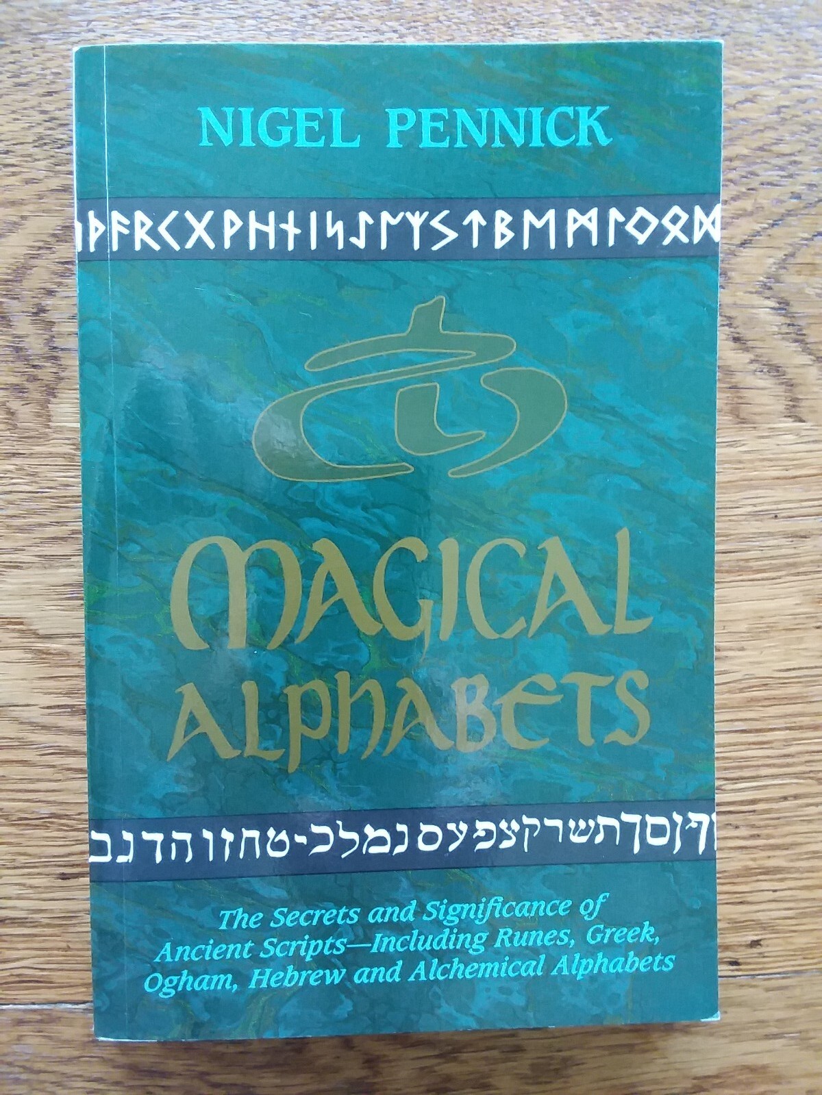 Magical Alphabets by Nigel Pennick Magical Alphabets by Nigel Pennick