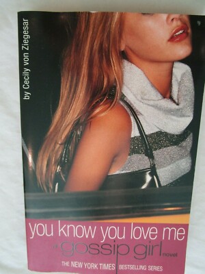 You Know You Love Me A Gossip Girl Novel by Cecily von