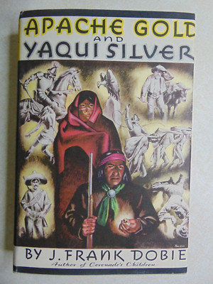 Apache Gold and Yaqui Silver J Frank Dobie 1939 HCDJ Book OS25