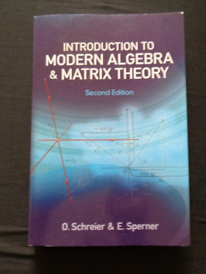Introduction to Modern Algebra and Matrix Theory Second Edition Schreier Sperner