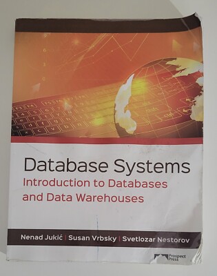 Database Systems: Introduction to Databases and Data Warehouses 17th Edition