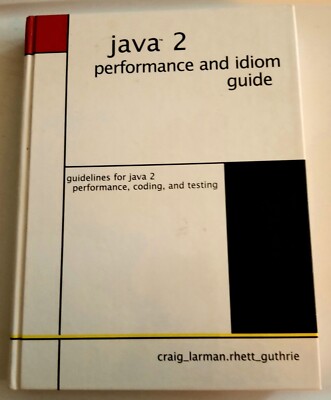 Java 2 Performance and Idiom Guide by Craig Larman