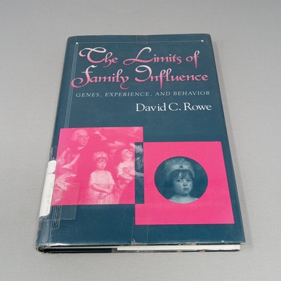 The Limits of Family Influence: Genes, Experience, and Behavior by David C. Rowe