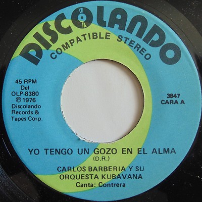  CARLOS BARBERIA y SU ORQUESTA KUBAVANA: TENGO UN GOZO discolando latin 45