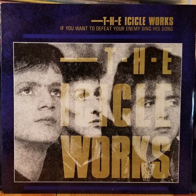The Icicle Works If You Want To Defeat Your Enemy Sing His Song 12'' LP 6447-1-H
