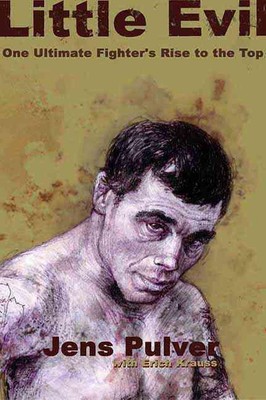 Little Evil: One Ultimate Fighter's Rise to the Top by Jens Pulver (English) Pap