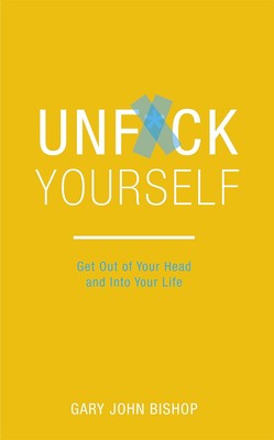 Unfuck Yourself :Get Out of Your And Into Your Life Paperback l394