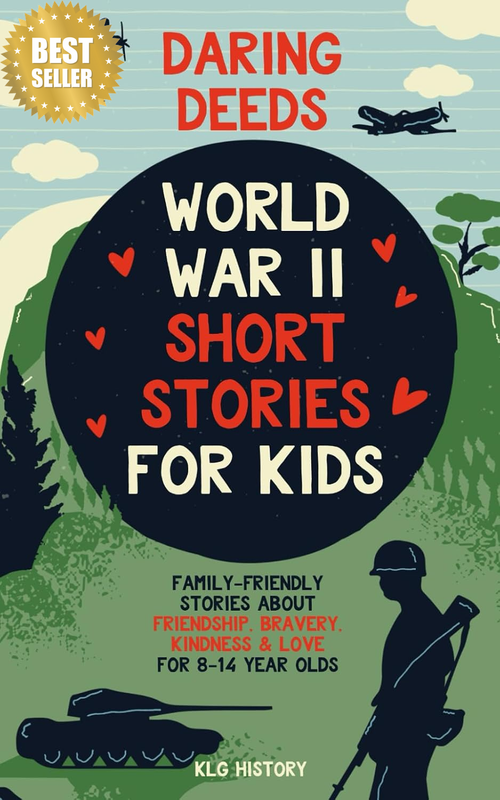 Daring Deeds - World War II Short Stories for Kids: Family-Friendly Stories abou