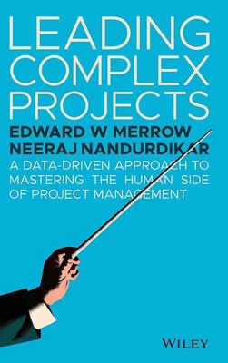 Leading Complex Projects: A Data-Driven Approach to Mastering th