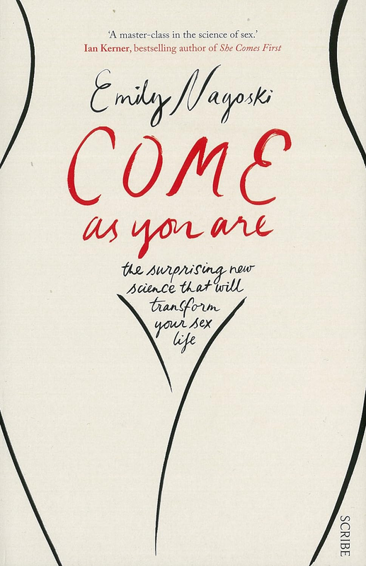 Come As You Are: The Surprising New Science That Will Transform Your Sex Life (P