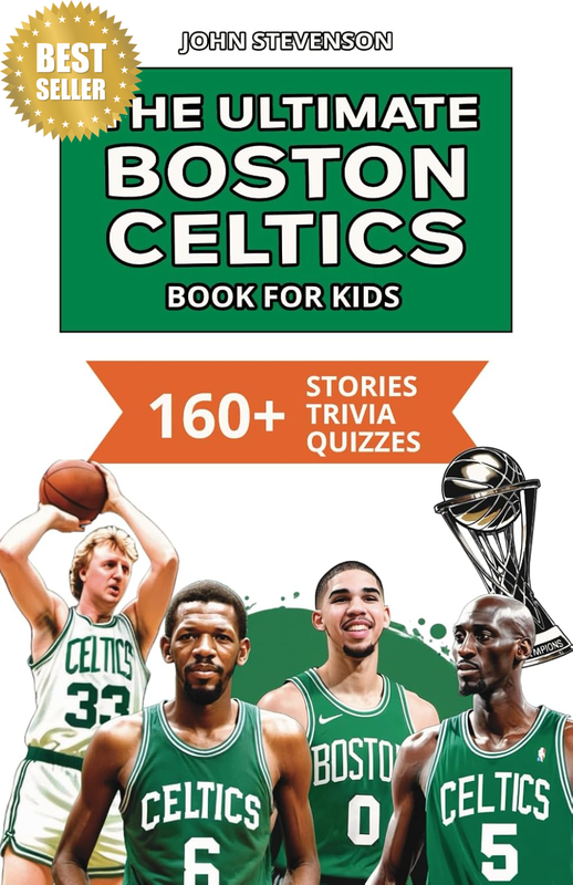 The Ultimate Boston Celtics Book for Kids: 160+ Fun, Surprising, and Educational