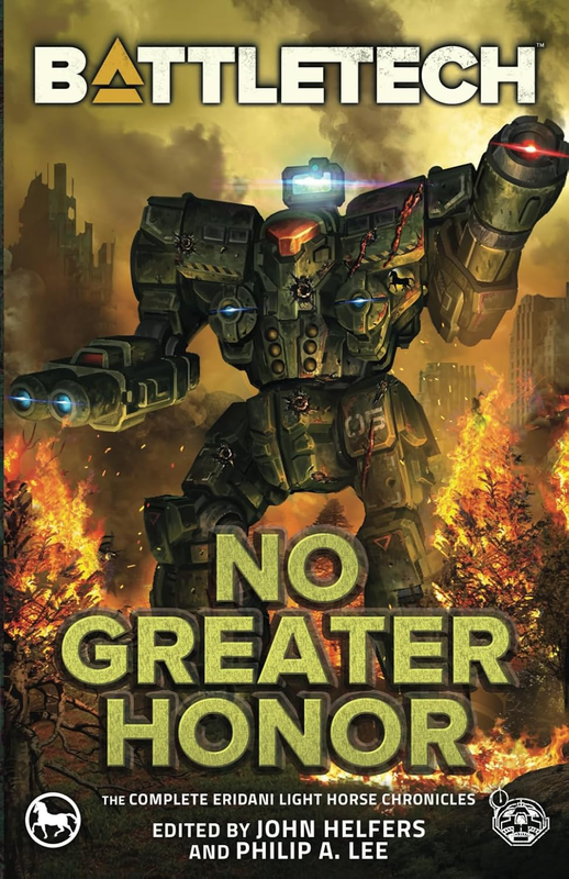 Battletech: No Greater Honor (The Complete Eridani Light Horse Chronicles)