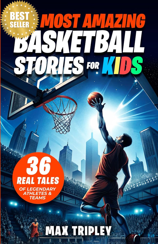 The Most Amazing Basketball Stories for Kids: 36 Real Tales of Legendary Athlete