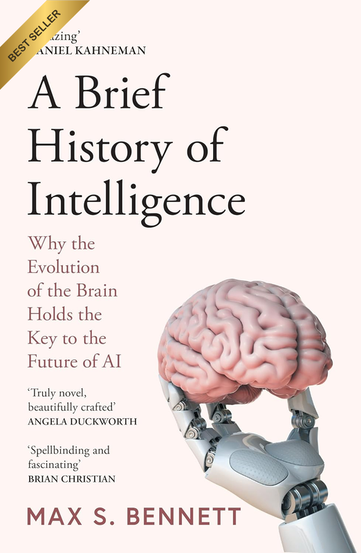 A Brief History of Intelligence: Why the Evolution of the Brain Holds the Key to