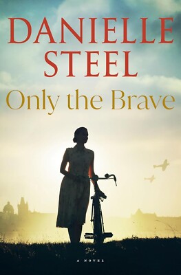 Only the Brave : A Novel by Danielle Steel (2024, Hardcover)