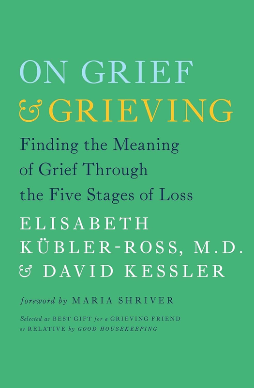 On Grief and Grieving - Finding Meaning Through the Five Stages of Loss (Paperba