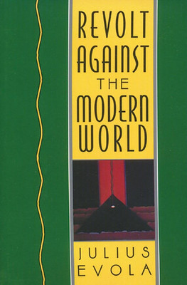 REVOLT AGAINST THE MODERN WORLD - Julius Evola 1995 Inner Traditions