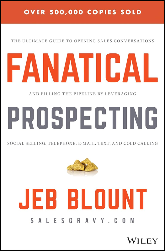 Fanatical Prospecting: the Ultimate Guide to Opening Sales Conversations and Fil