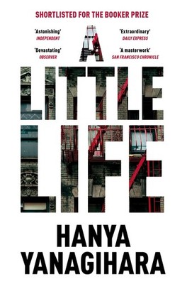 A Little Life: Shortlisted for the Man Booker Prize 2015 ... by Hanya Yanagihara