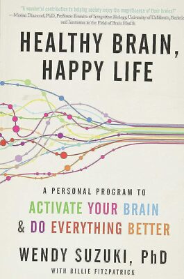 Healthy Brain, Happy Life: A Personal Program to to Activate Your Brain and ...