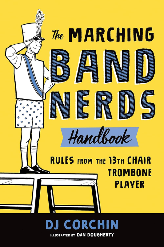 The Marching Band Nerds Handbook: Rules from the 13Th Chair Trombone Player