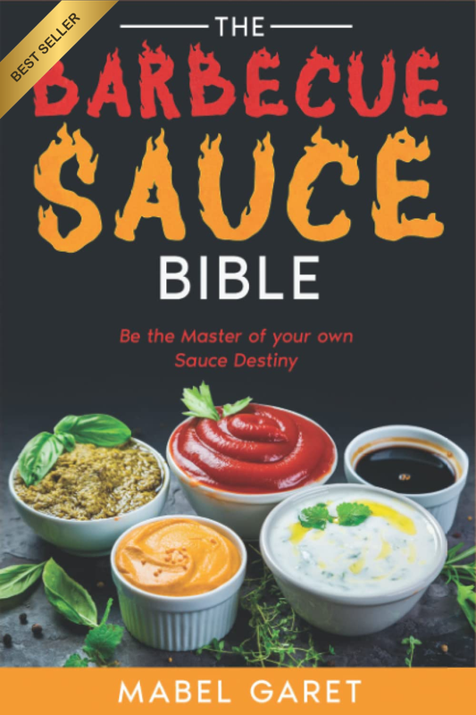 The Barbecue Sauce Bible: Be the Master of Your Own Sauce Destiny