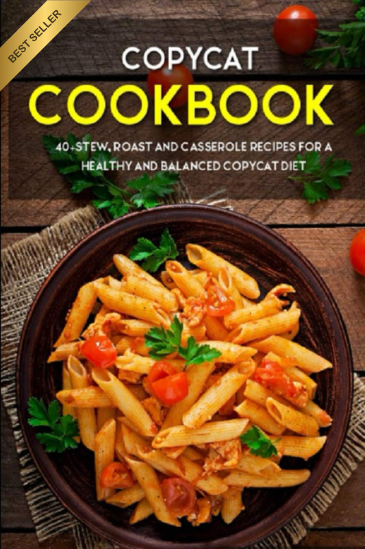 COPYCAT COOKBOOK: 40+ Stew, Roast and Casserole Recipes for a Healthy and Balanc