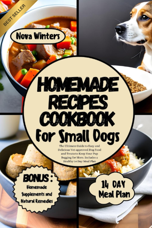 HOMEMADE RECIPES COOKBOOK for SMALL DOGS: the Ultimate Guide to Easy and Delicio
