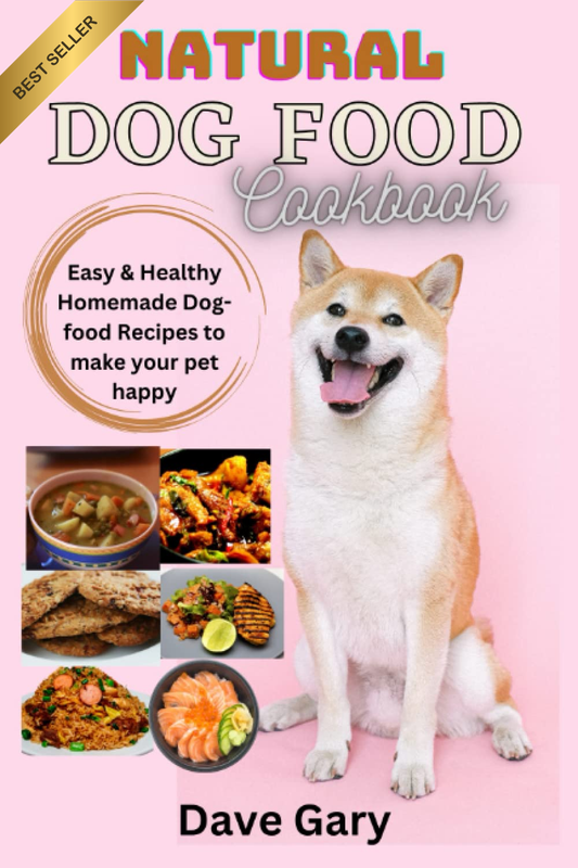 Natural Dog Food Cookbook: Easy & Healthy Homemade Dog-Food Recipes to Make Your