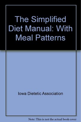 The Simplified Diet Manual: With Meal Patterns Iowa Dietetic Association