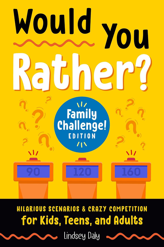 Would You Rather? Family Challenge! Edition: Hilarious Scenarios & Crazy Competi