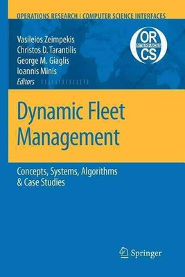 Dynamic Fleet Management: Concepts, Systems, Algorithms & Case Studies by Vasile
