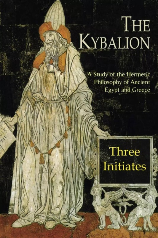 The Kybalion: A Study of The Hermetic Philosophy of Ancient