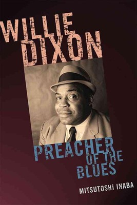 Willie Dixon: Preacher of the Blues by Mitsutoshi Inaba (English) Hardcover Book