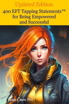 400 EFT Tapping Statements for Being Empowered and Successful by Tessa Cason