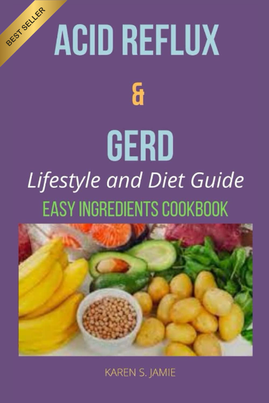 ACID REFLUX & GERD: Lifestyle and Diet Guide