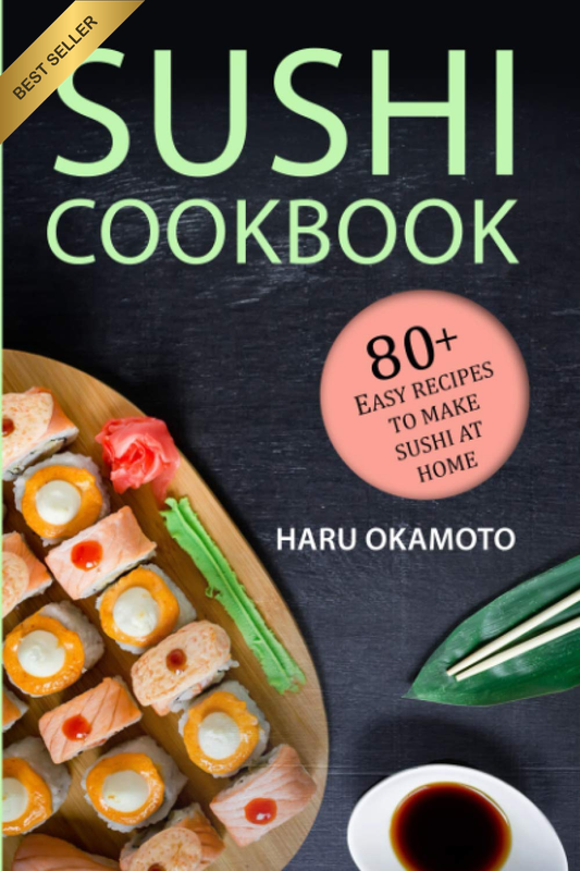 Sushi Cookbook: 80+ Easy Recipes to Make Sushi at Home