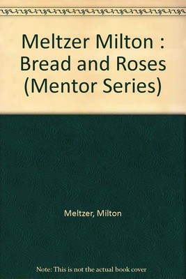 Bread and Roses: The Struggle of American Labor, 1865-1911