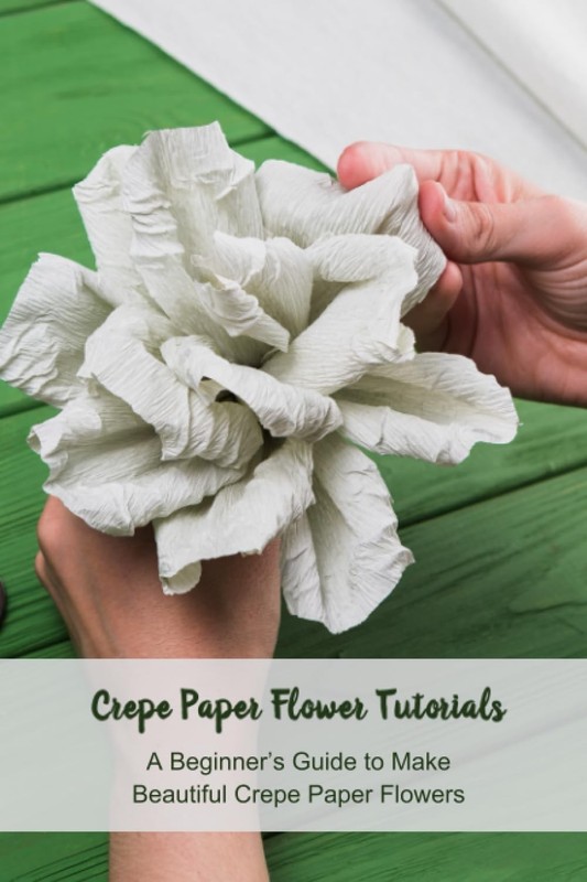 Crepe Paper Flower Tutorials: A Beginner’s Guide to Make Beautiful