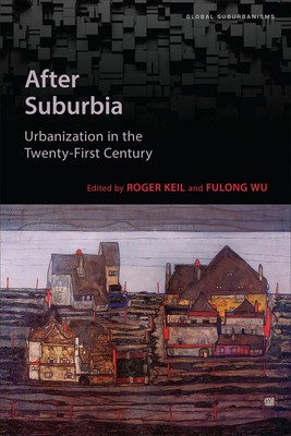 After Suburbia: Urbanization in the Twenty-First Century by Roger Keil (English)