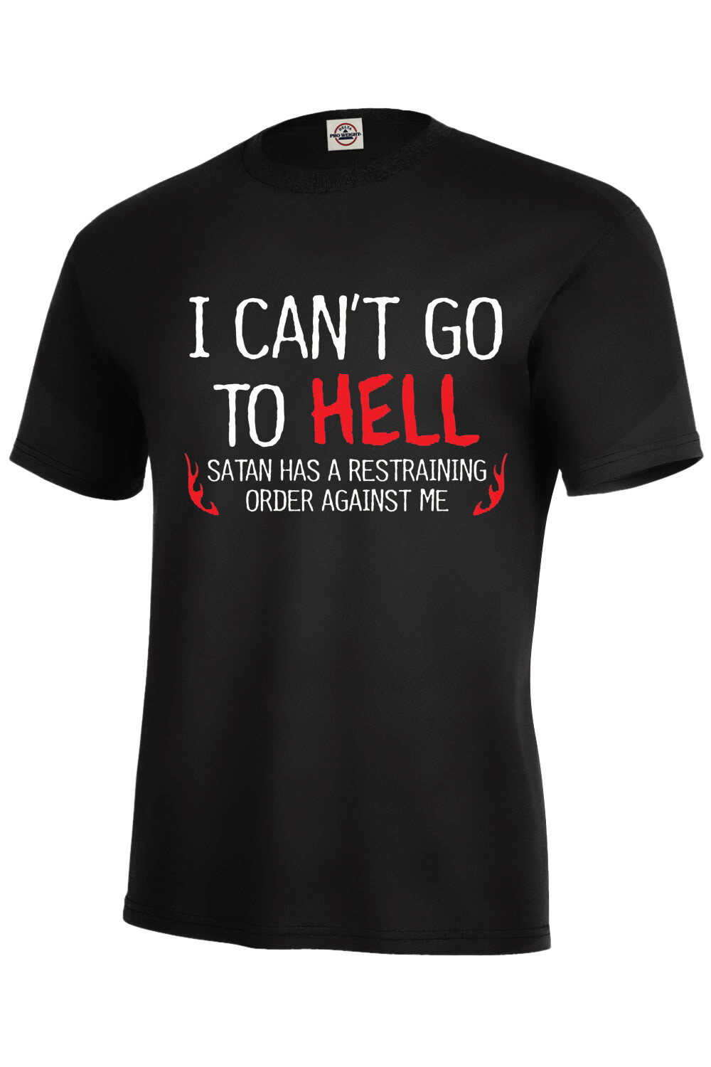 I Can't Go To Hell Satan Has Restraining Order T-Shirt Gift I Can't Go To Hell Satan Has Restraining Order T-Shirt Gift